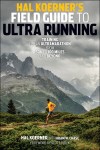 Hal Koerner's Field Guide to Ultrarunning